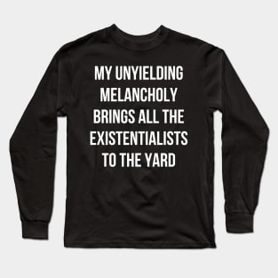 My Unyielding Melancholy Long Sleeve T-Shirt